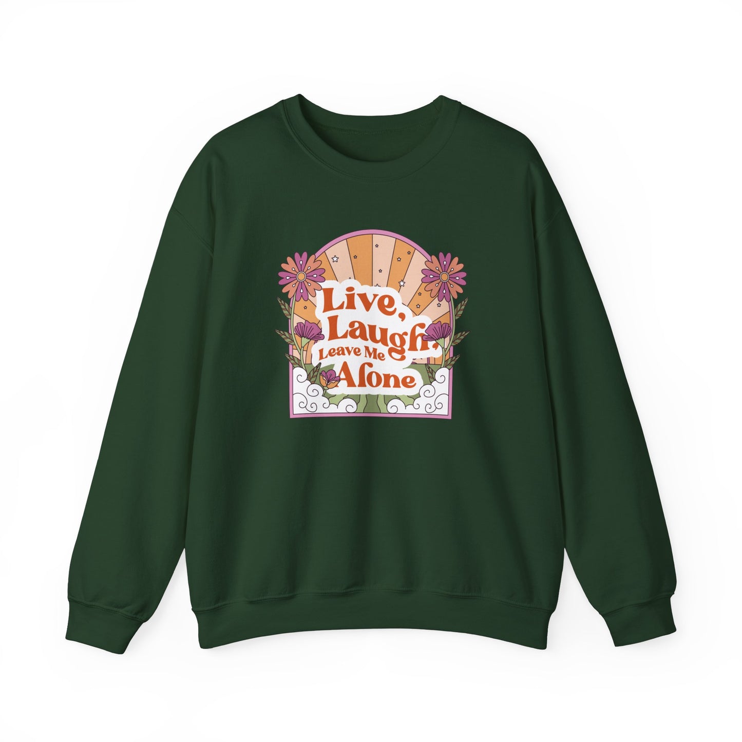 Live, Laugh, Leave Me Alone Sweatshirt