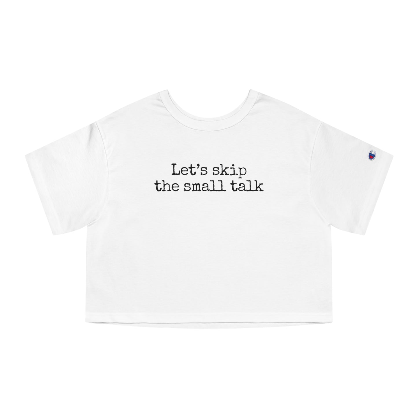 Let's Skip The Small Talk Cropped T-Shirt