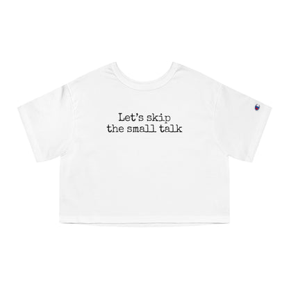 Let's Skip The Small Talk Cropped T-Shirt