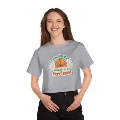 Finding the Strength to be Perceived Cropped T-Shirt