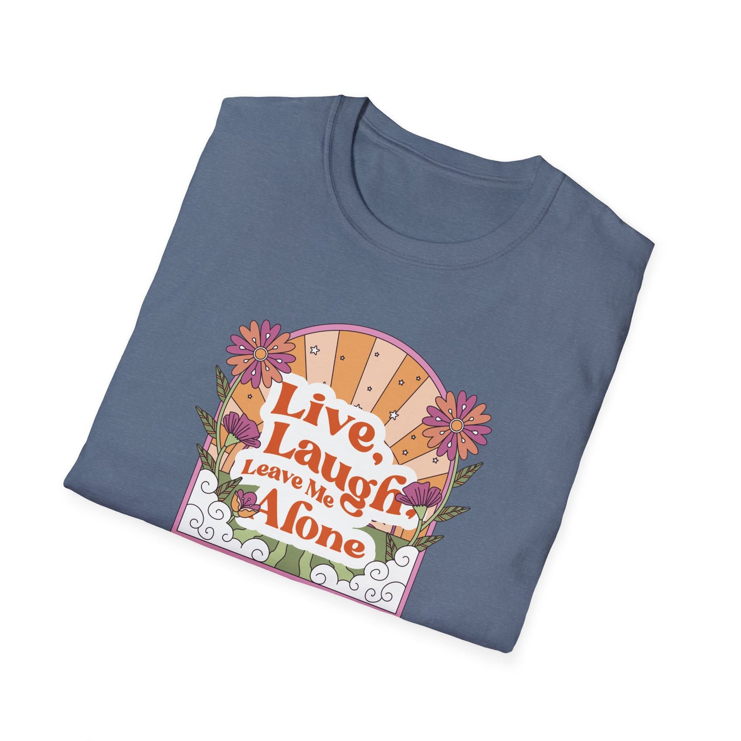 Live, Laugh, Leave Me Alone T-Shirt