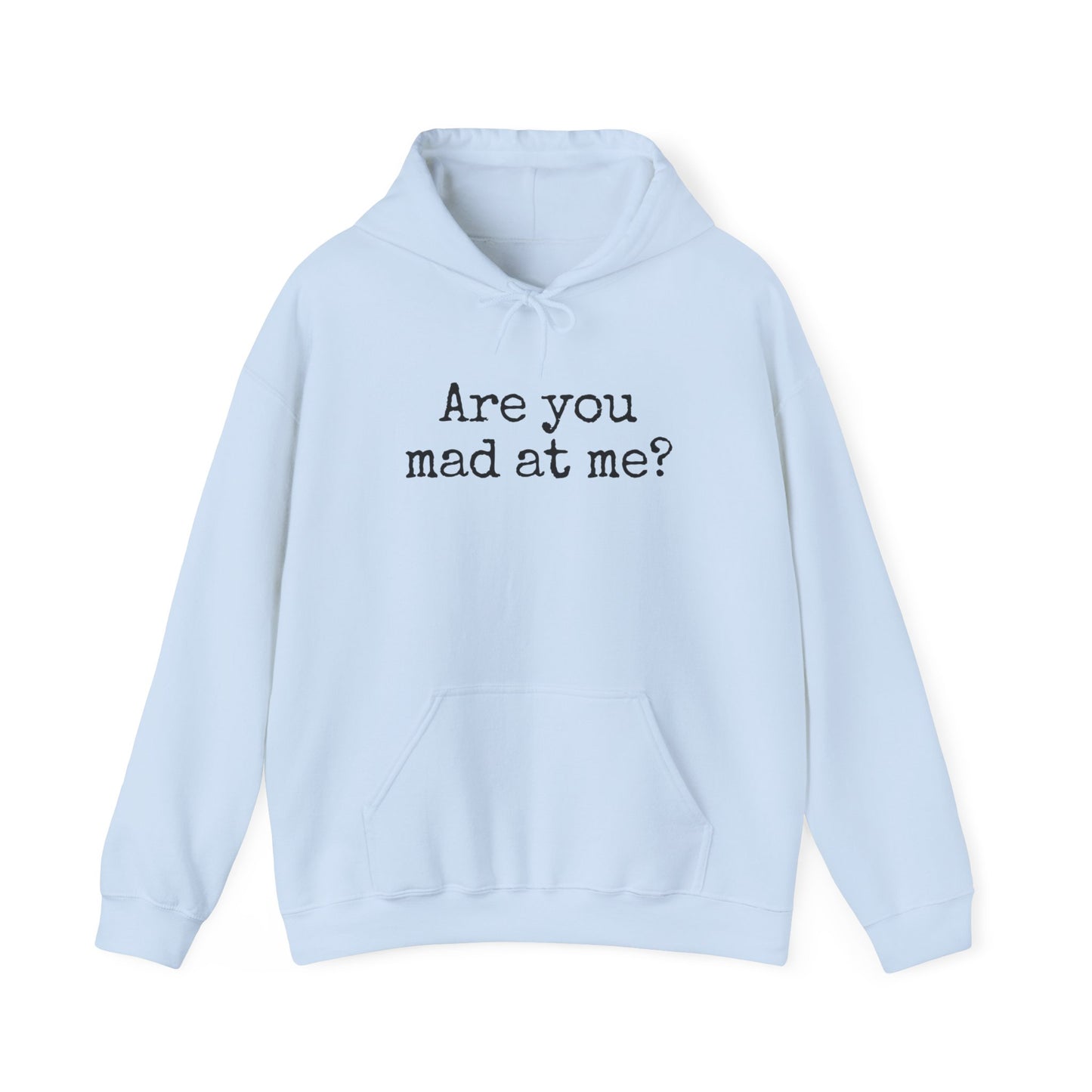 Are You Mad At Me? Sweatshirt