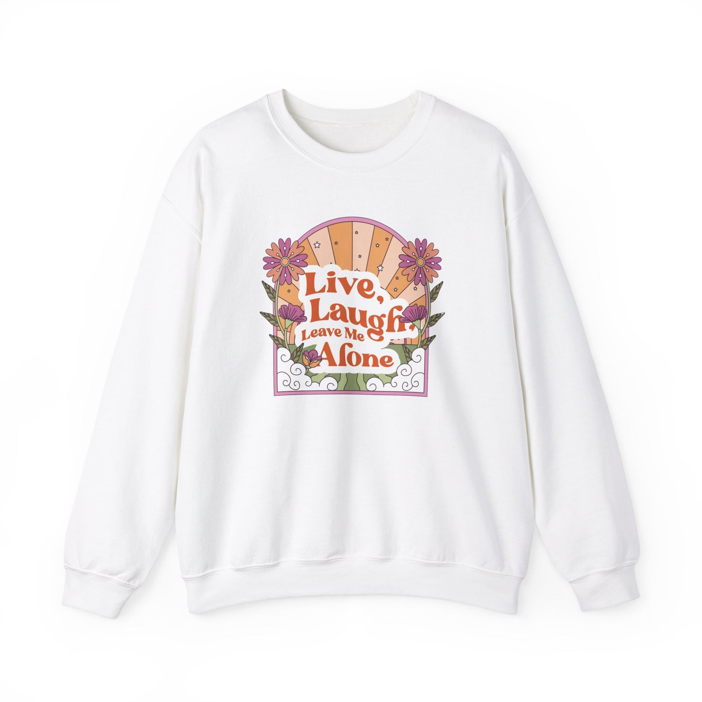 Live, Laugh, Leave Me Alone Sweatshirt