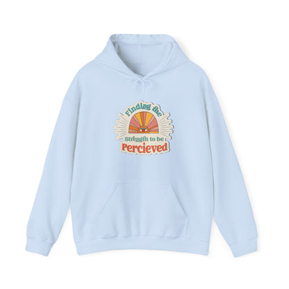 Finding The Strength To Be Perceived Hoodie