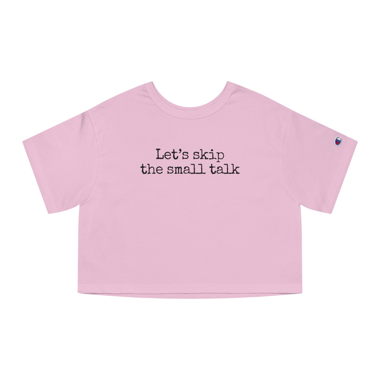 Let's Skip The Small Talk Cropped T-Shirt