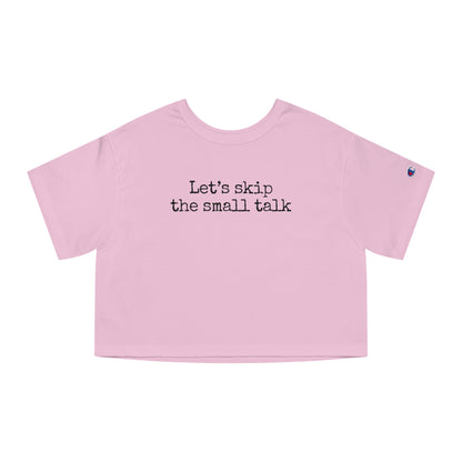 Let's Skip The Small Talk Cropped T-Shirt