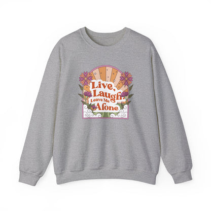 Live, Laugh, Leave Me Alone Sweatshirt