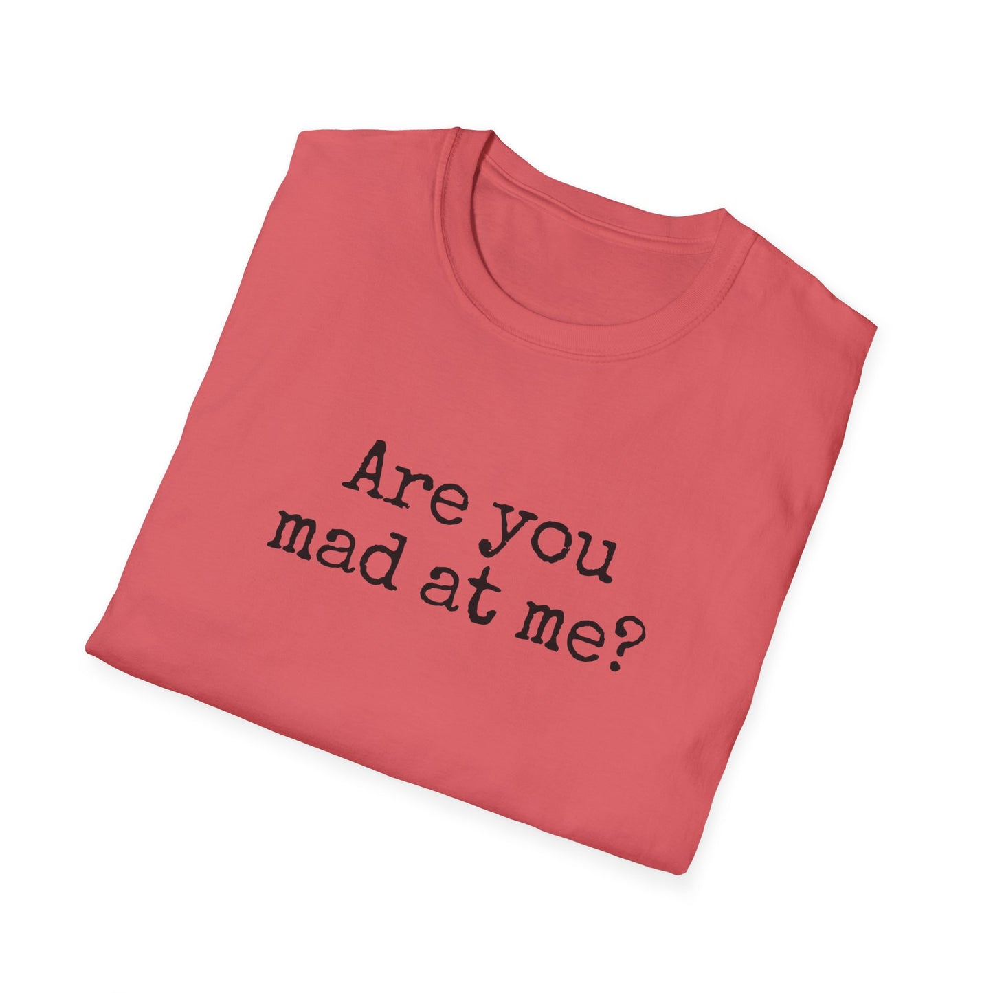 Are You Mad At Me? T-Shirt