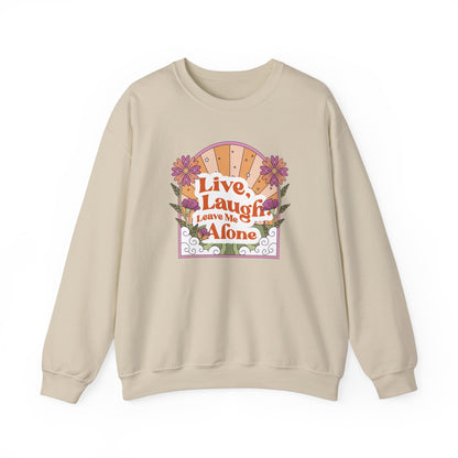 Live, Laugh, Leave Me Alone Sweatshirt