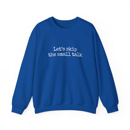 Let's Skip The Small Talk Sweatshirt