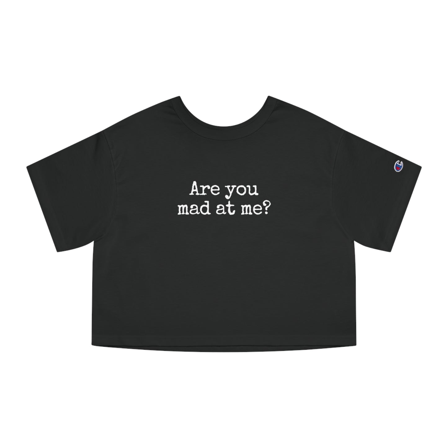 Are You Mad At Me? Cropped T-Shirt