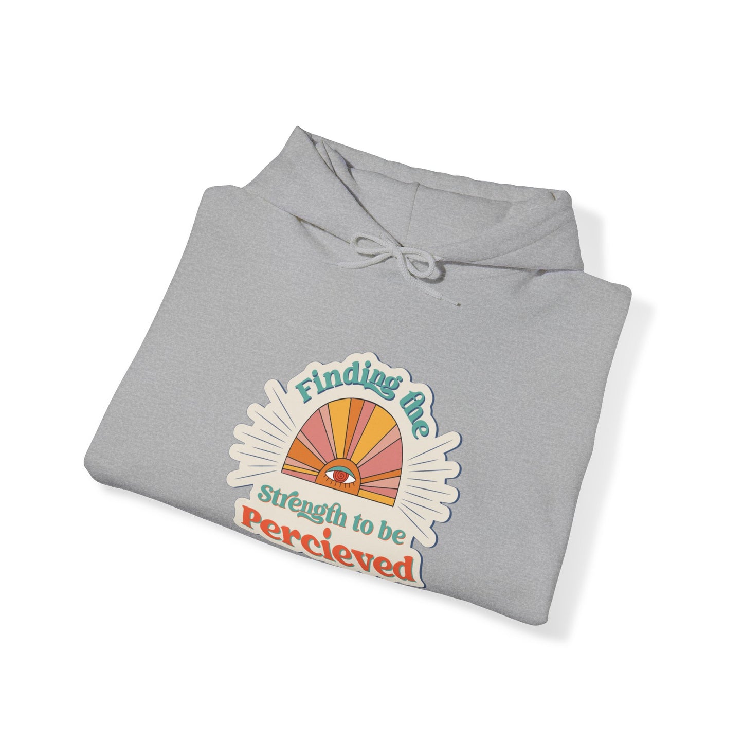 Finding The Strength To Be Perceived Hoodie