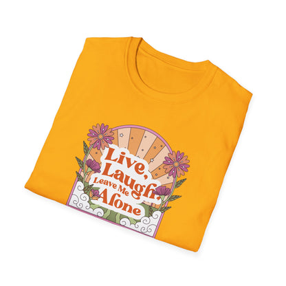 Live, Laugh, Leave Me Alone T-Shirt