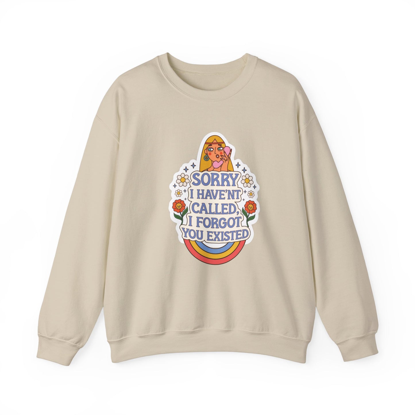 Sorry I Haven't Called, I Forgot You Existed Sweatshirt