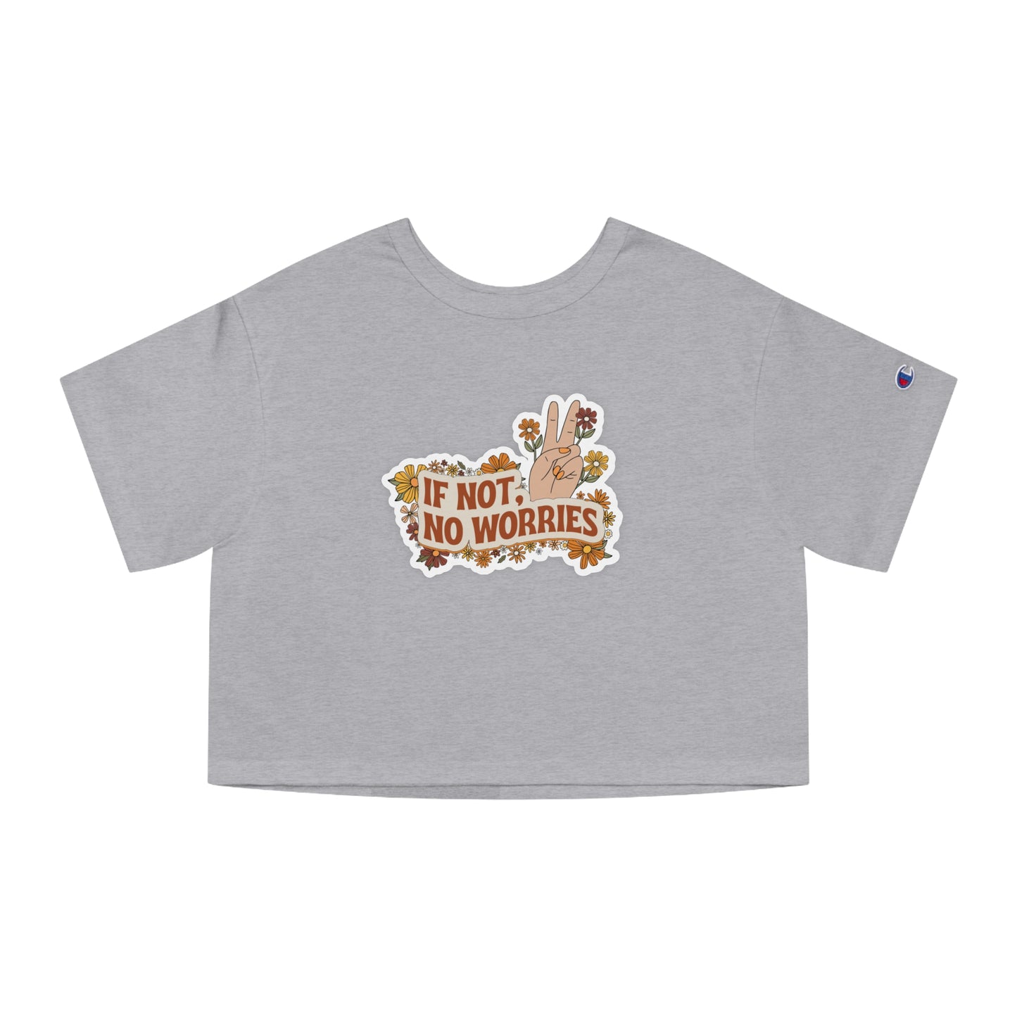 If Not, No Worries Cropped T-Shirt