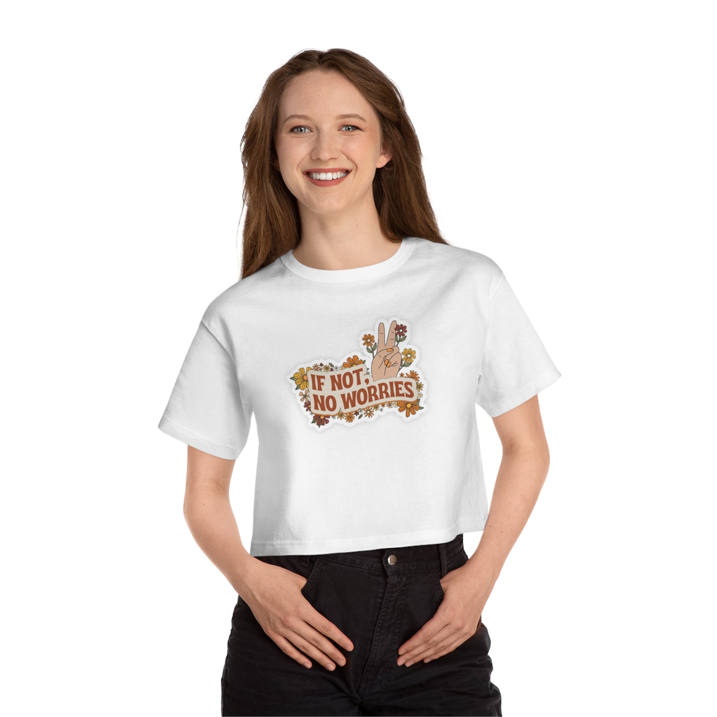 If Not, No Worries Cropped T-Shirt