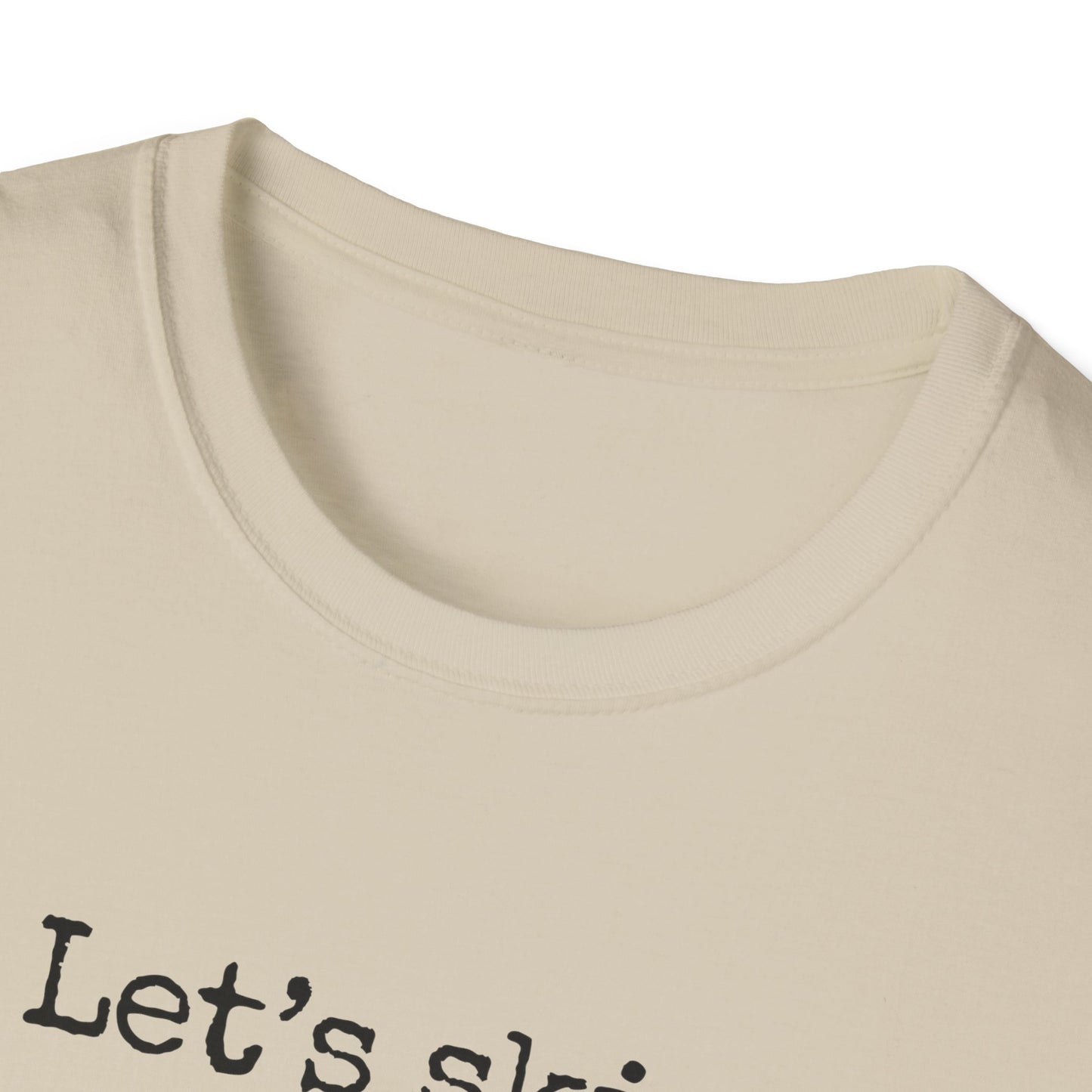 Let's Skip The Small Talk T-Shirt