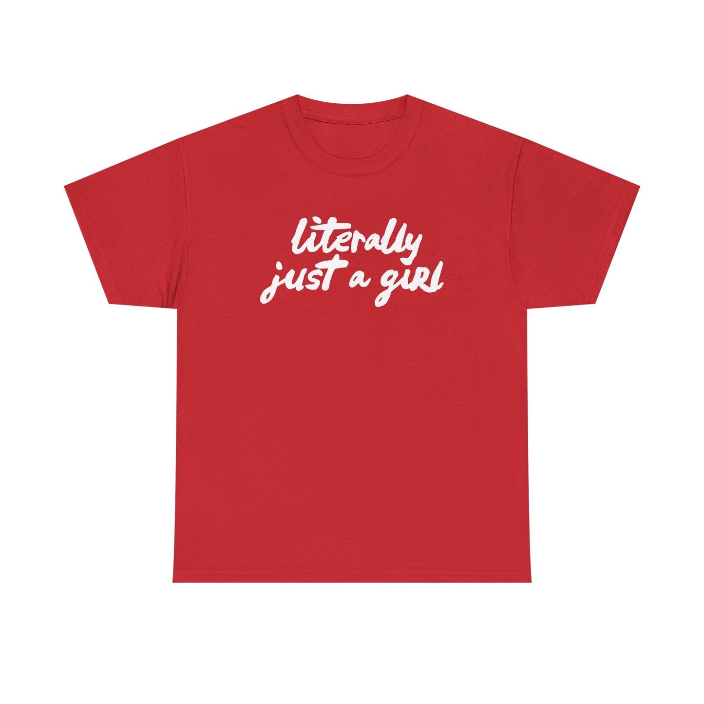 Literally Just a Girl | Unisex T-Shirt