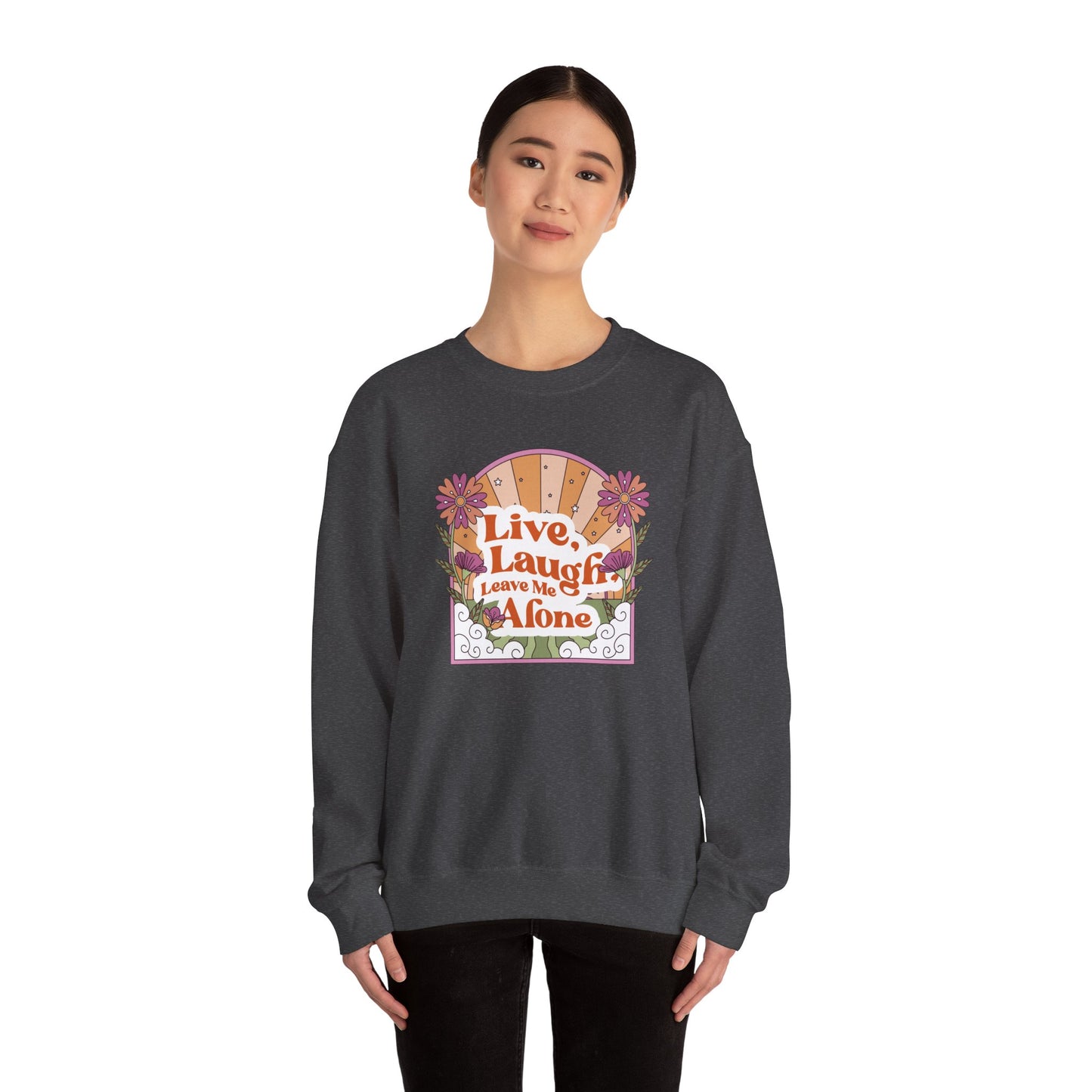 Live, Laugh, Leave Me Alone Sweatshirt