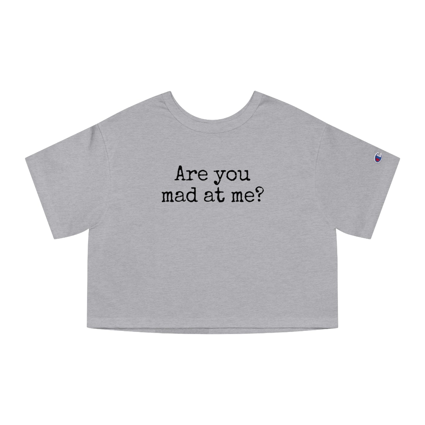 Are You Mad At Me? Cropped T-Shirt