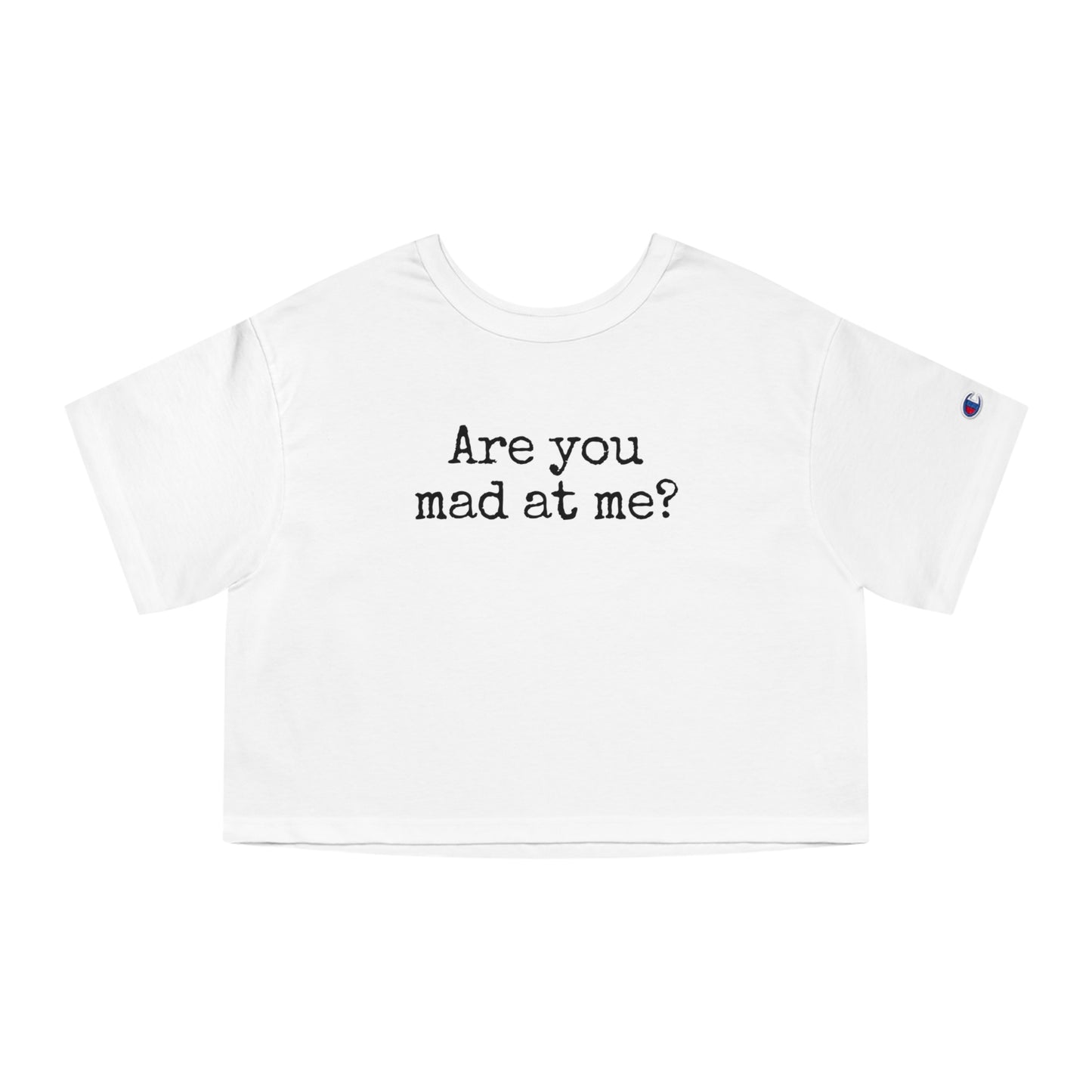 Are You Mad At Me? Cropped T-Shirt