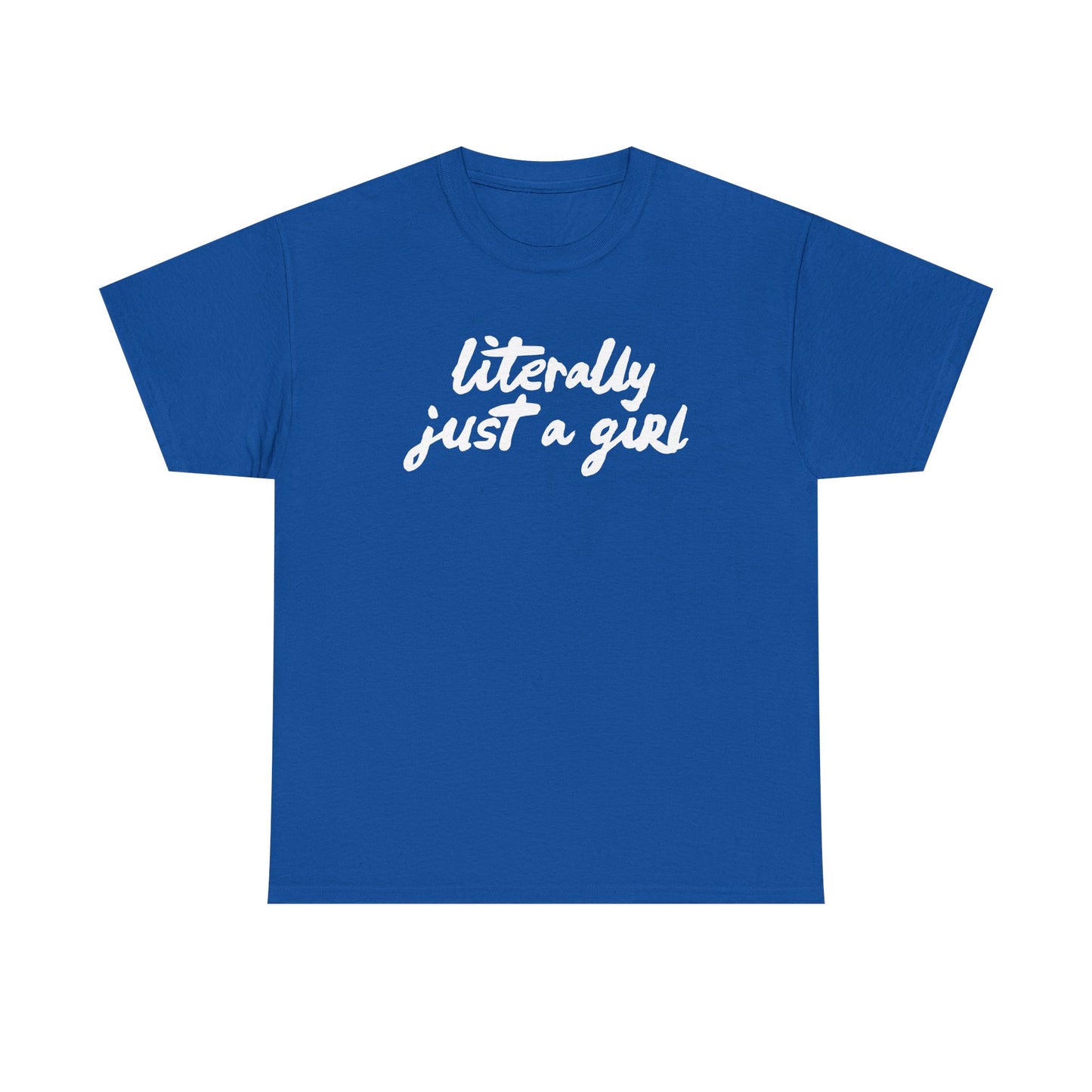 Literally Just a Girl | Unisex T-Shirt