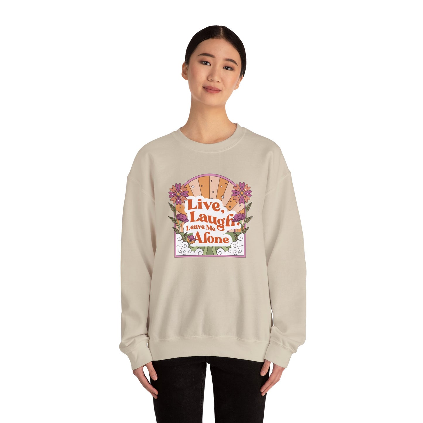 Live, Laugh, Leave Me Alone Sweatshirt