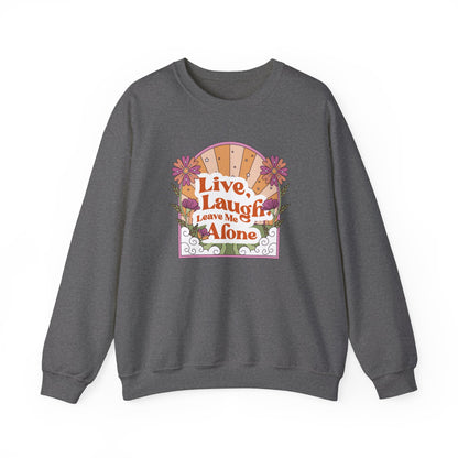 Live, Laugh, Leave Me Alone Sweatshirt