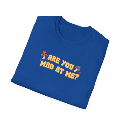 Are You Mad At Me? T-Shirt