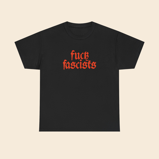 Fuck Fascists |  Unisex T-Shirt