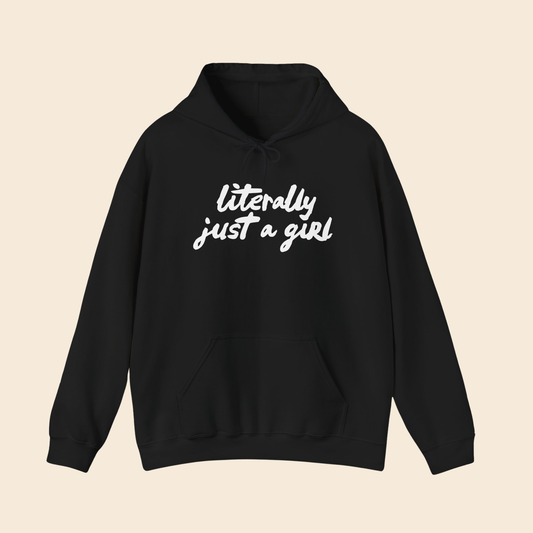 Literally Just a Girl - Unisex Hoodie