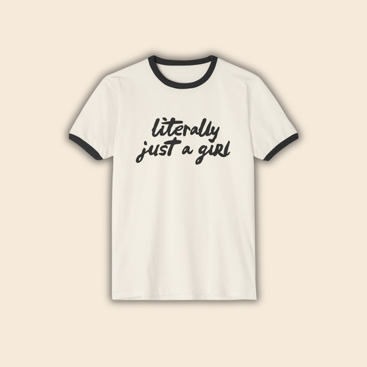 Literally Just a Girl | Unisex Ringer T-Shirt