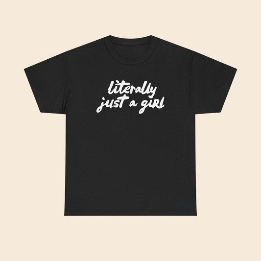 Literally Just a Girl | Unisex T-Shirt
